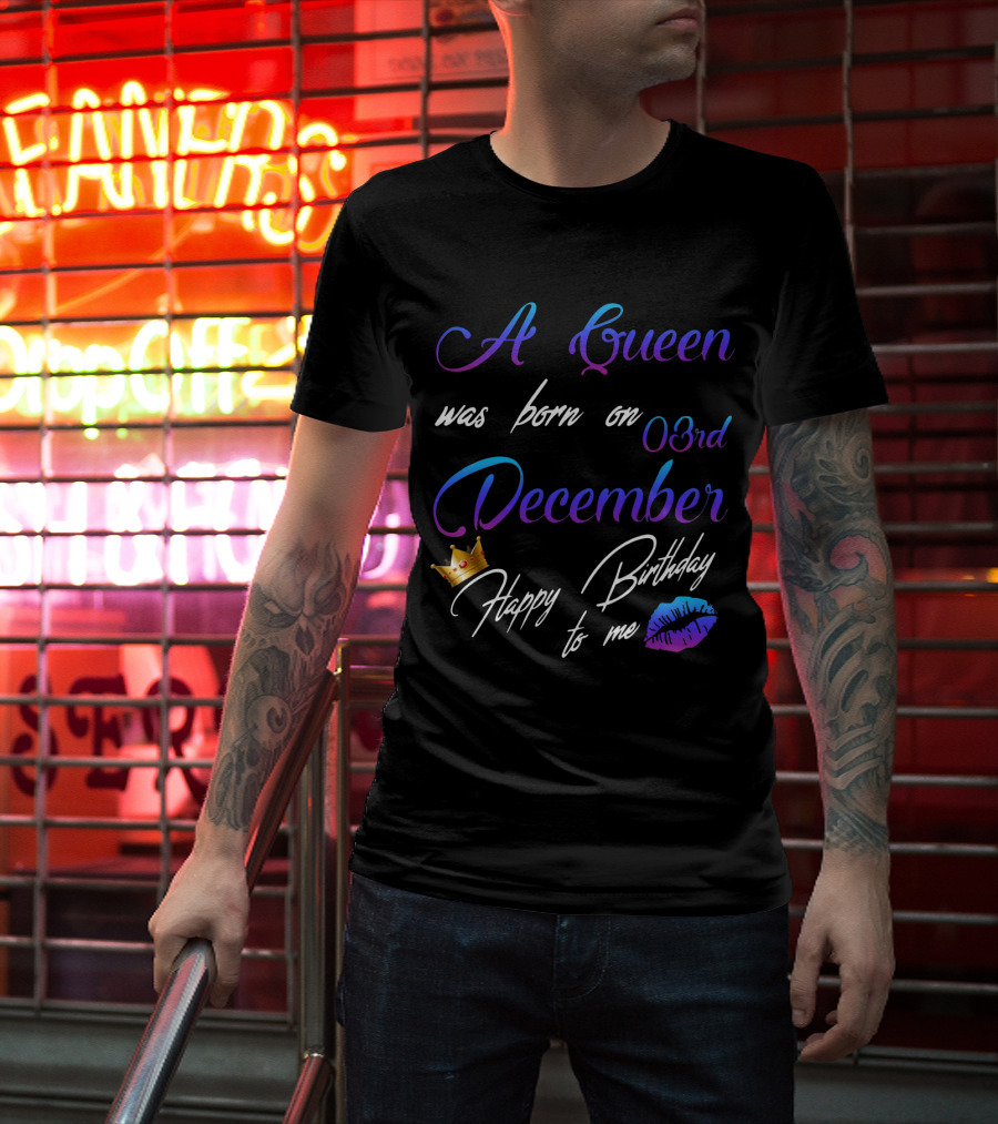 A Queen Was Born On 03rd December Happy Birthday To Me Lips Crown T-Shirt