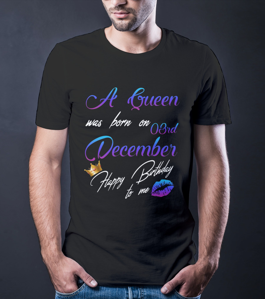 A Queen Was Born On 03rd December Happy Birthday To Me Lips Crown T-Shirt