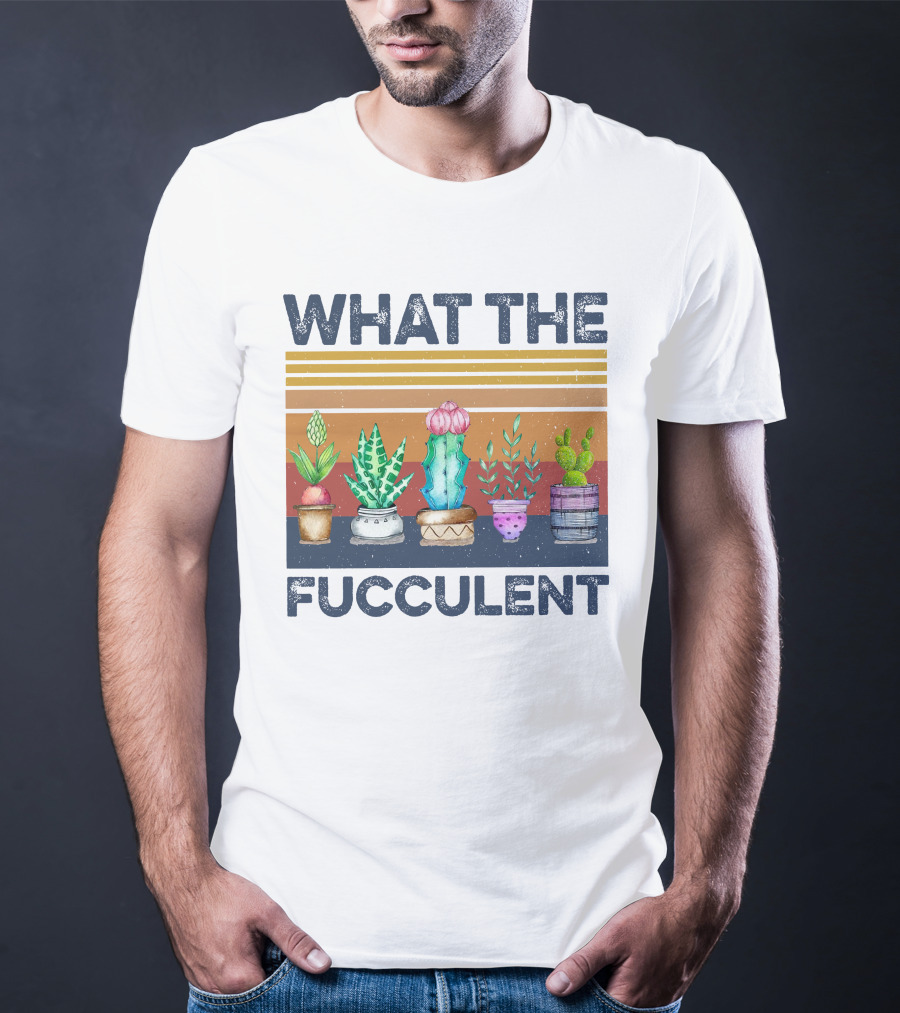 What The Fucculent Cactus Succulents Retro Vintage T-Shirt