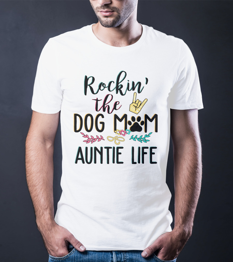 Rockin The Dog Mom Auntie Life With Paw Print Rock T-Shirt