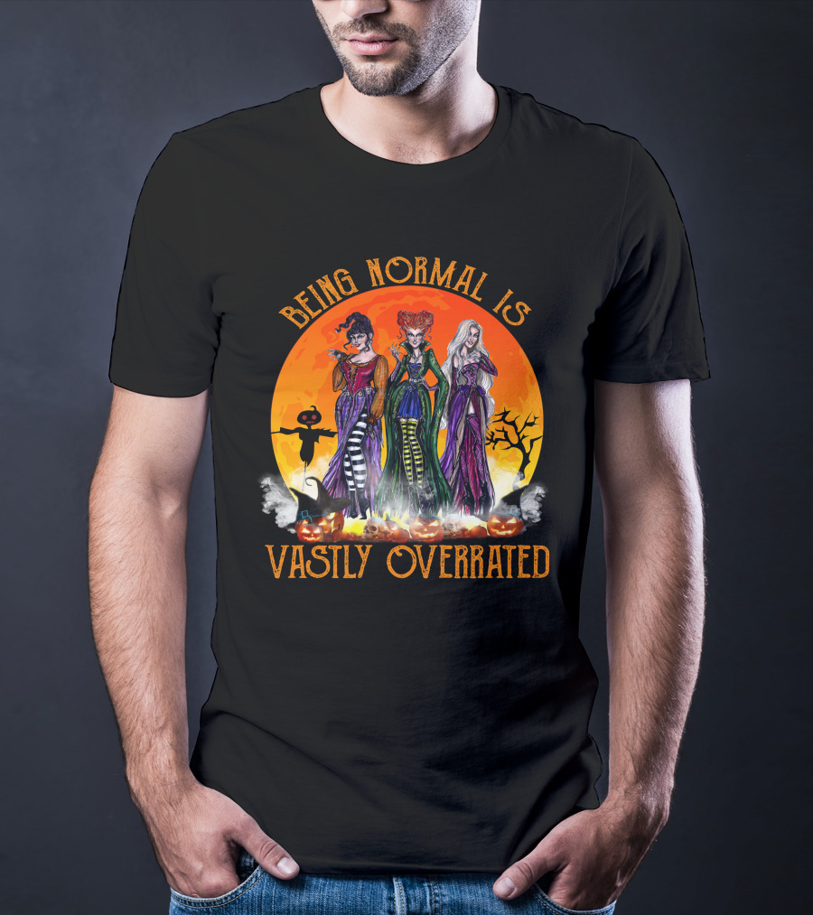 Being Normal Is Vastly Overrated Hocus Pocus Witches Halloween Scene T-Shirt