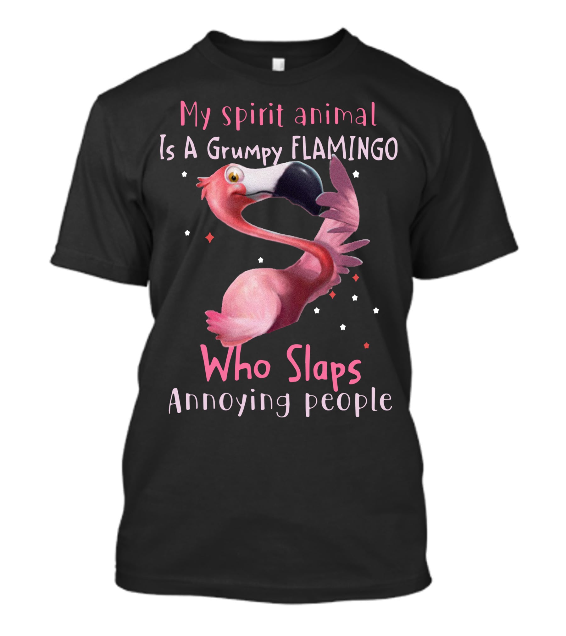 My Spirit Animal Is A Grumpy Flamingo Who Slaps Annoying People T-Shirt