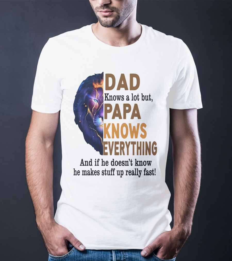 Dad Knows A Lot But Papa Knows Everything Lion T-Shirt