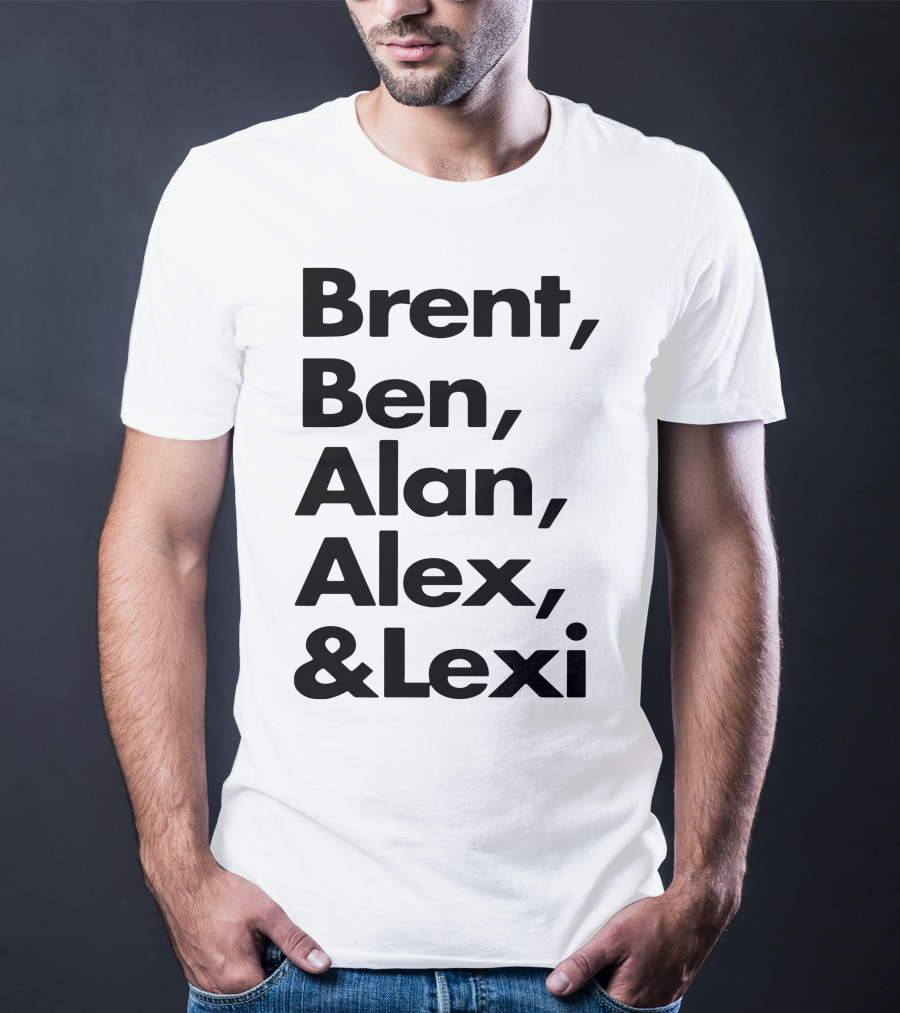 Brent Ben Alan Alex And Lexi Typography Names List T-Shirt