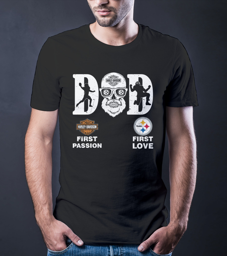 Dad Harley Davidson First Passion Pittsburgh Steelers First Love T-Shirt