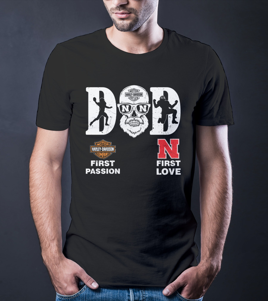 Dad First Passion Harley Davidson First Love Nebraska Cornhuskers T-Shirt