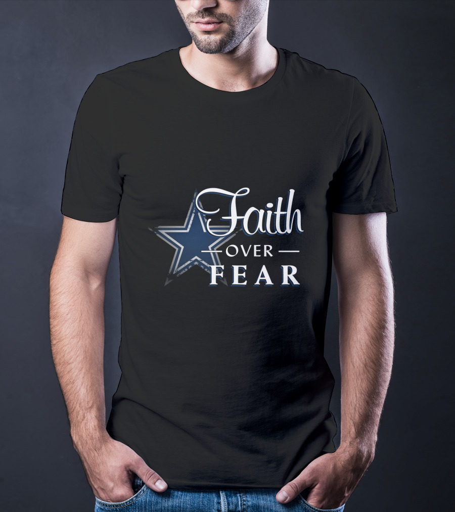 Faith Over Fear Dallas Cowboys Star T-Shirt