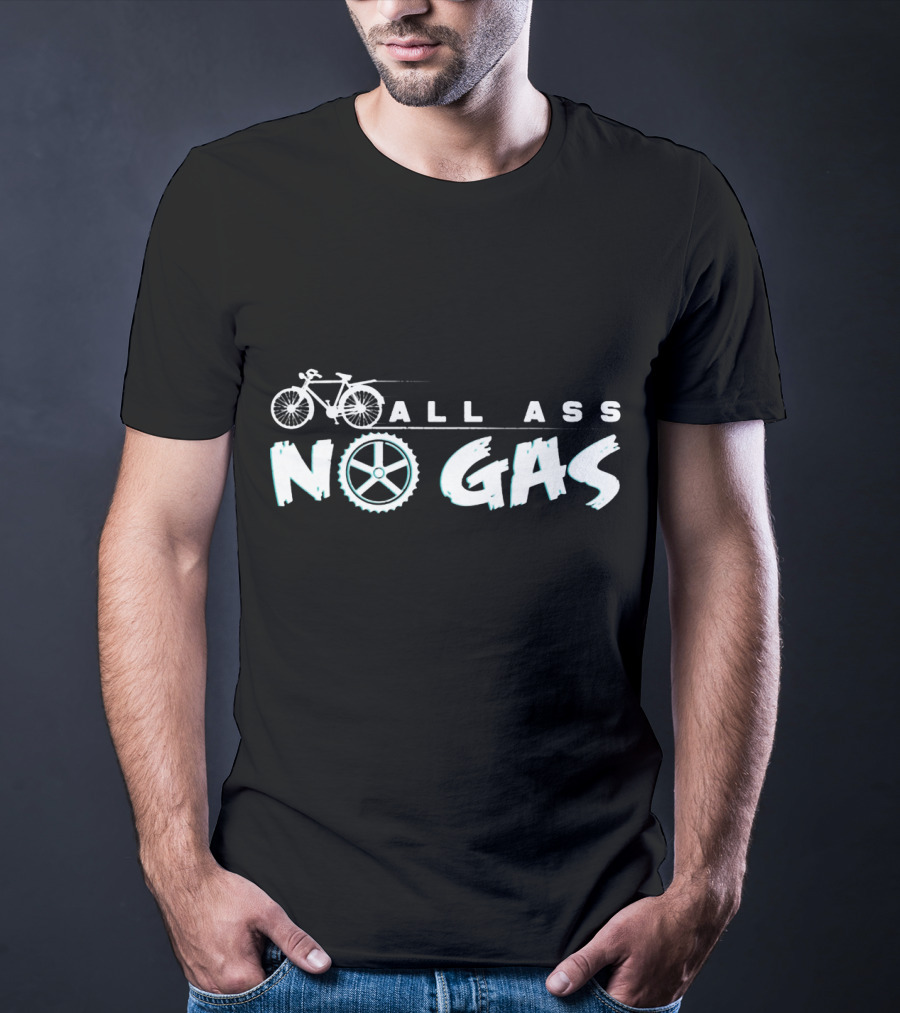 All Ass No Gas Cycling Bicycle Wheel Bike Ride Funny Saying T-Shirt