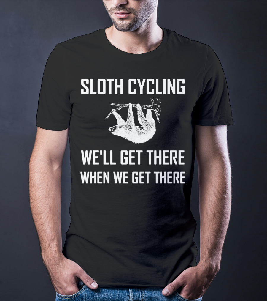 Sloth Cycling We'll Get There When We Get There T-Shirt