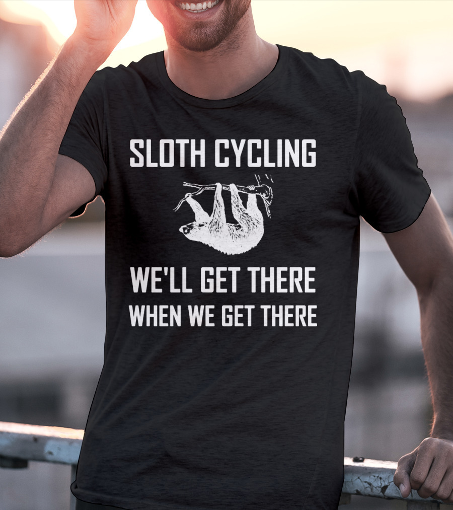 Sloth Cycling We'll Get There When We Get There T-Shirt