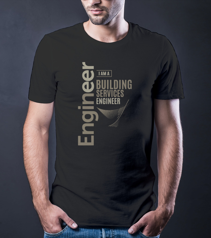I Am A Building Services Engineer T-Shirt