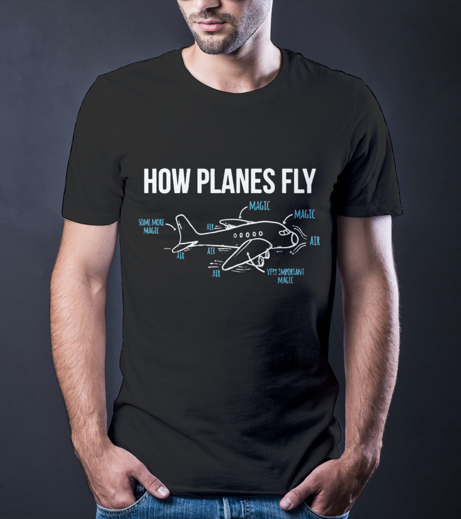 How Planes Fly Magic Air Funny Aerospace Engineer T-Shirt