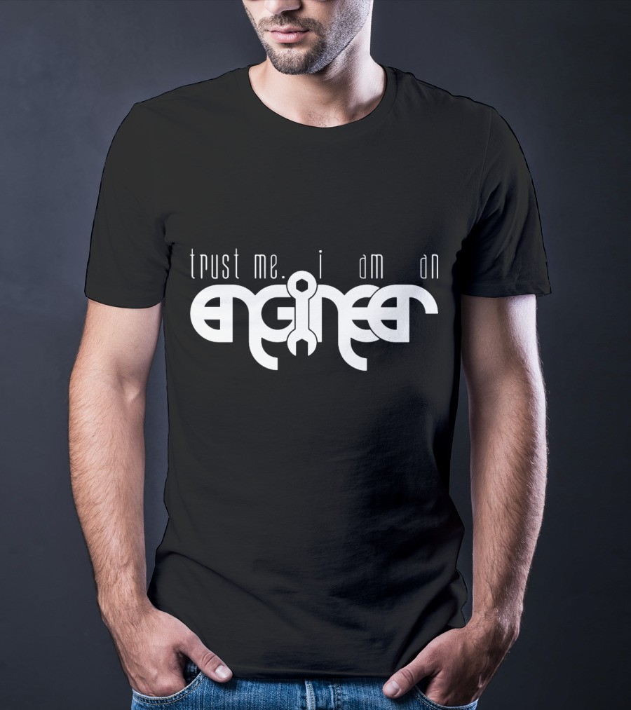 Trust Me I Am An Engineer Wrench-Themed Text T-Shirt