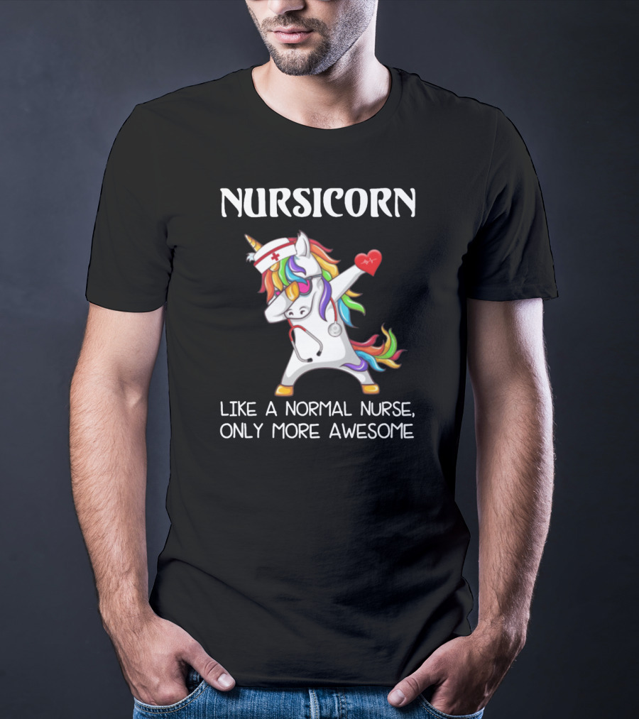 Nursicorn Like A Normal Nurse Only More Awesome Dabbing Unicorn T-Shirt
