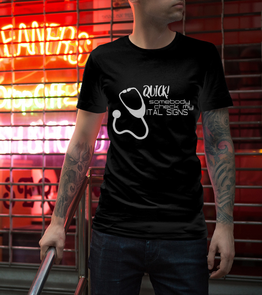 Quick Somebody Check My Vital Signs Nurse Student T-Shirt