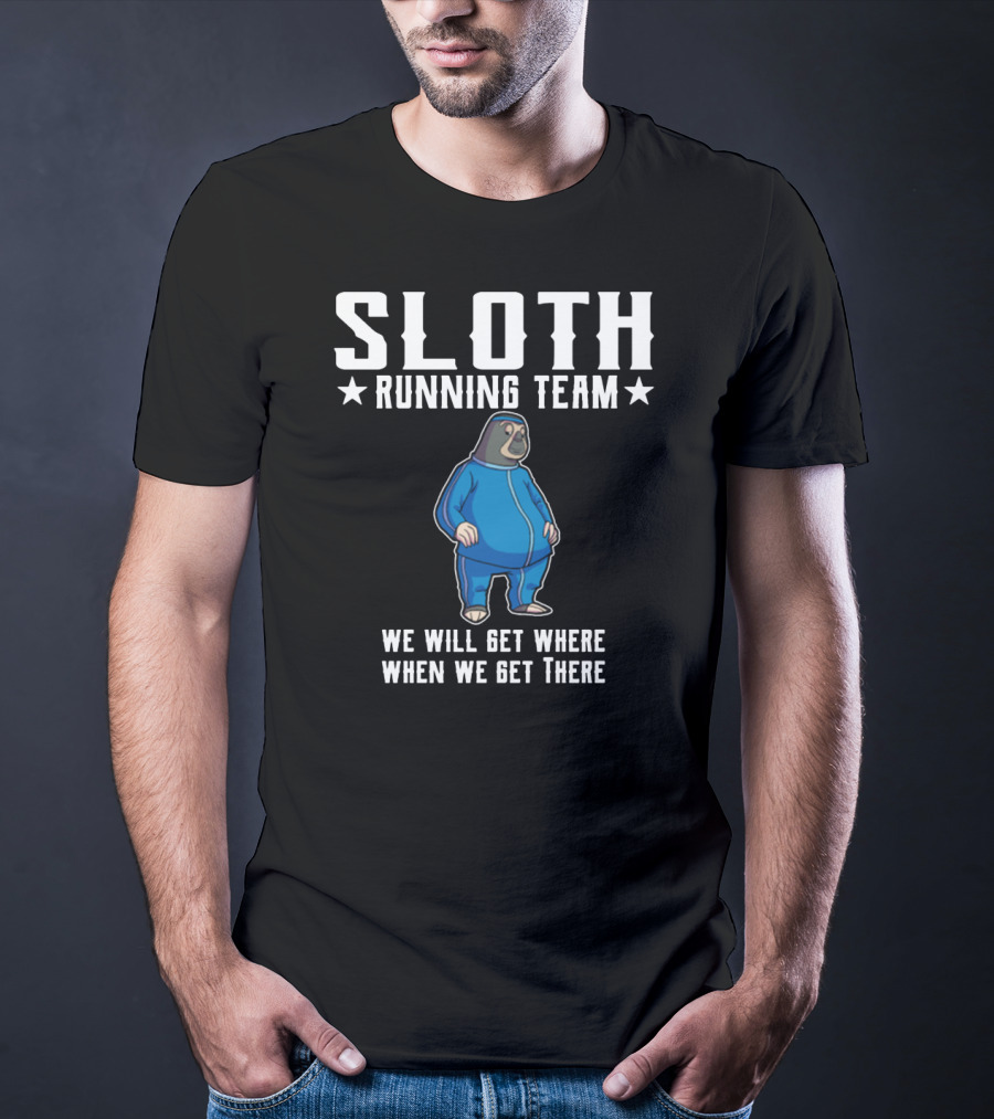 Sloth Running Team We Will Get Where When We Get There T-Shirt