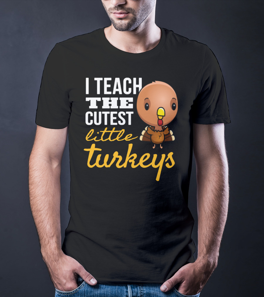 I Teach The Cutest Little Turkeys Cartoon T-Shirt