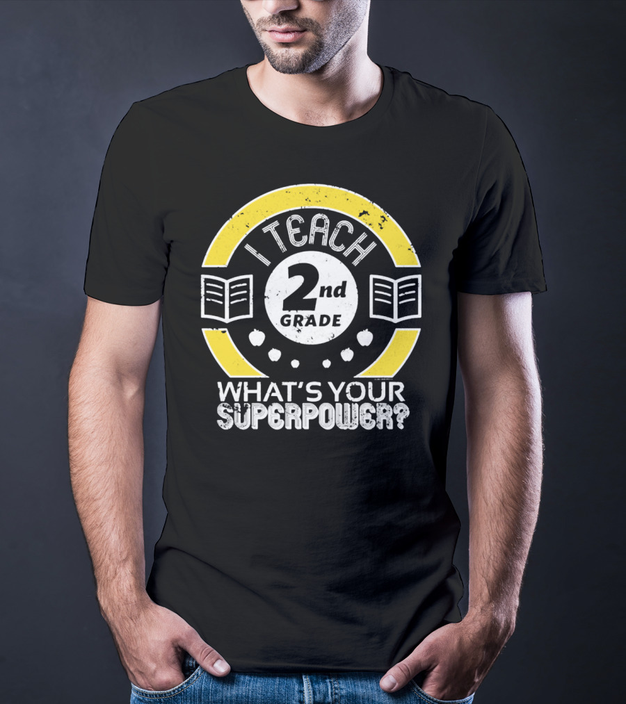 I Teach 2nd Grade What's Your Superpower? T-Shirt