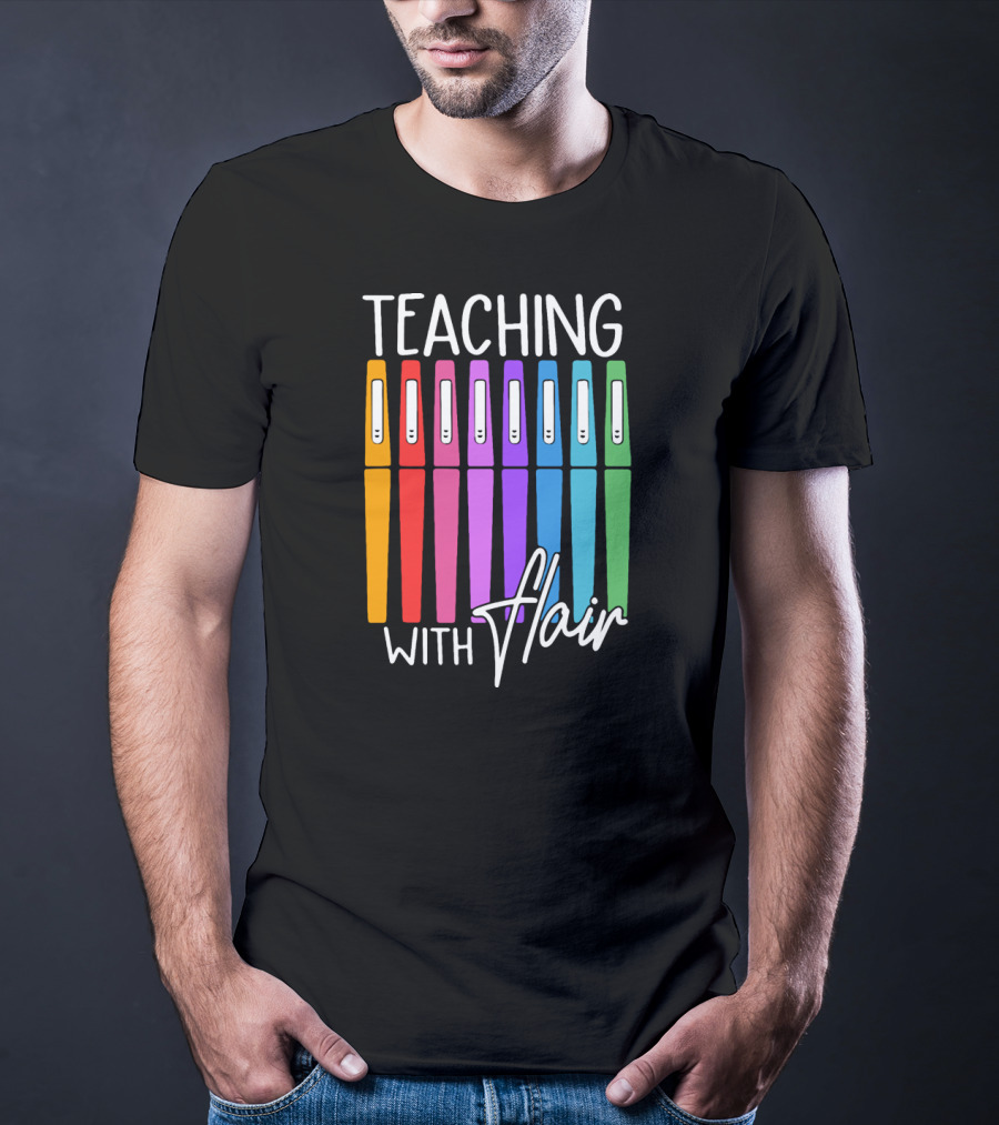Teaching With Flair Colorful Pen T-Shirt