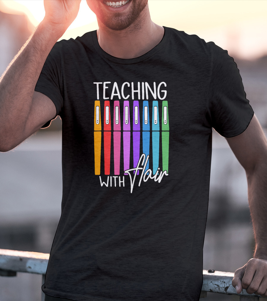 Teaching With Flair Colorful Pen T-Shirt