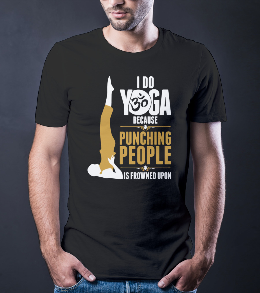 I Do Yoga Because Punching People Is Frowned Upon With Yoga Pose And Om T-Shirt