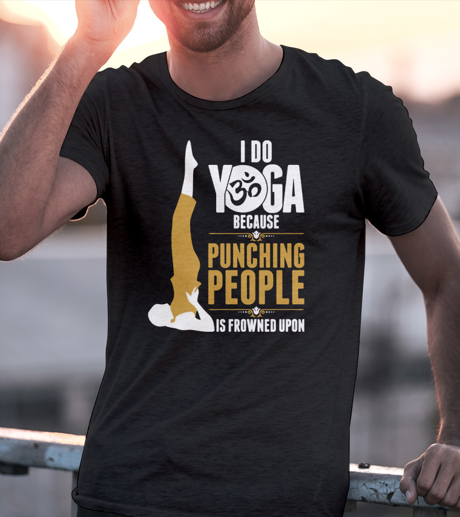 I Do Yoga Because Punching People Is Frowned Upon With Yoga Pose And Om T-Shirt