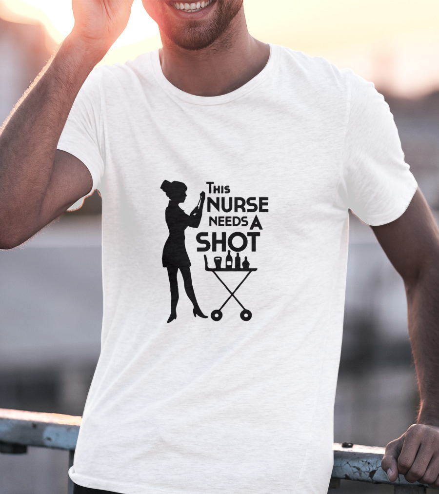 This Nurse Needs A Shot Silhouette With Syringe And Drink Cart T-Shirt