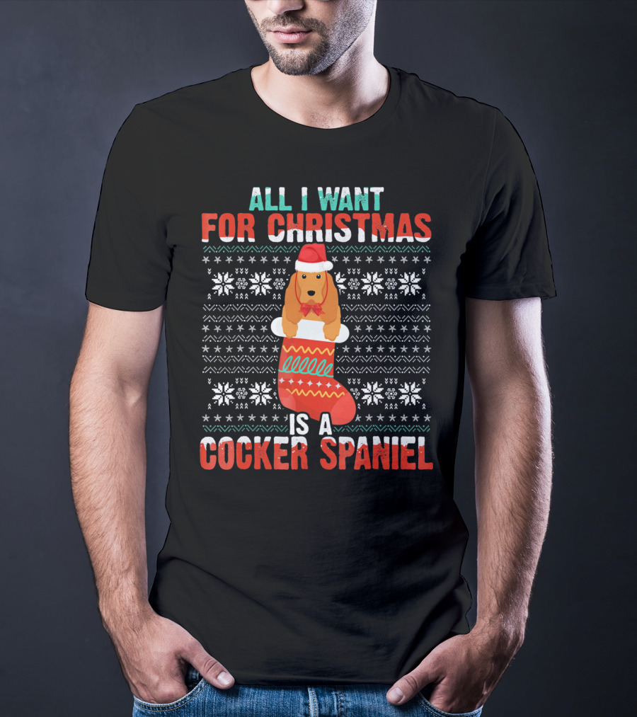 All I Want For Christmas Is A Cocker Spaniel In A Festive Stocking With Snowflake T-Shirt