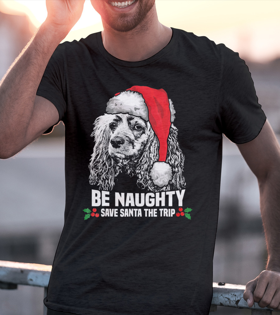 Be Naughty Save Santa The Trip Cocker Spaniel Santa Hat T-Shirt