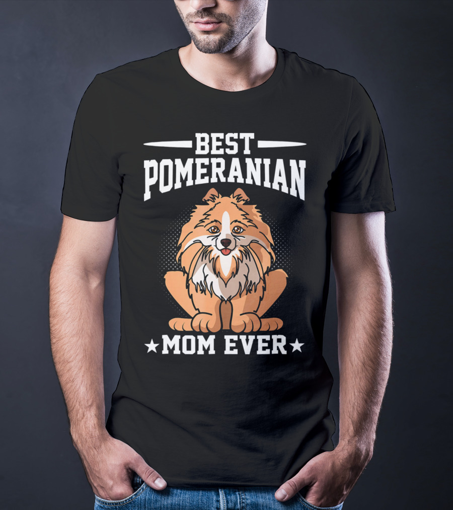 Best Pomeranian Mom Ever Dog Owner Outdoor Lover T-Shirt