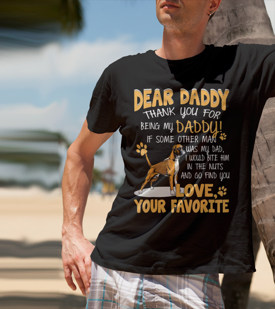 Dear Daddy Thank You For Being My Daddy Love Your Favorite T-Shirt