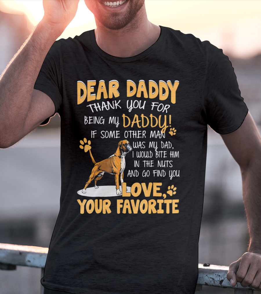 Dear Daddy Thank You For Being My Daddy Love Your Favorite T-Shirt