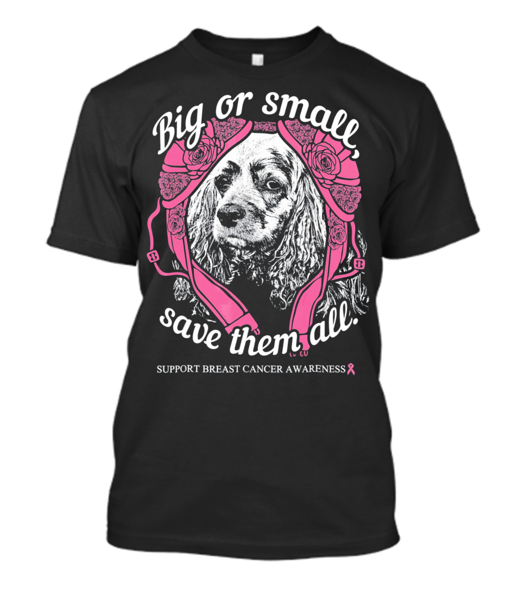 Big Or Small Save Them All Support Breast Cancer Awareness Cocker Spaniel T-Shirt