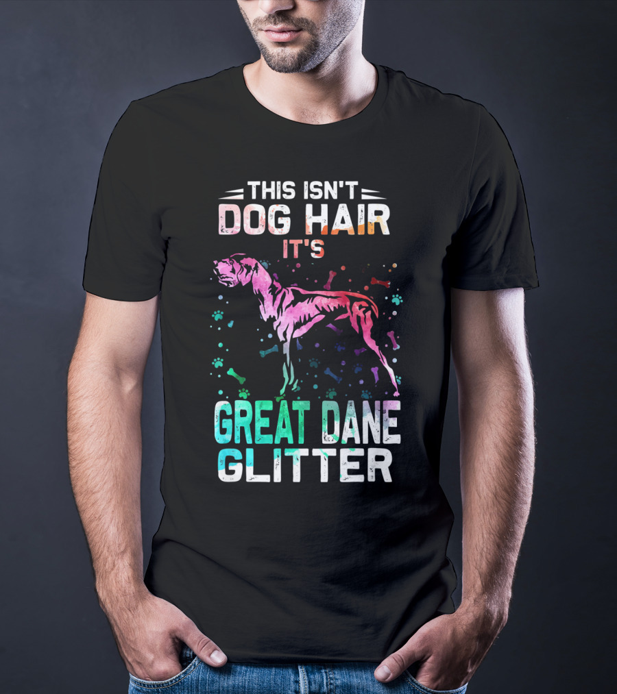This Isn't Dog Hair It's Great Dane Glitter T-Shirt