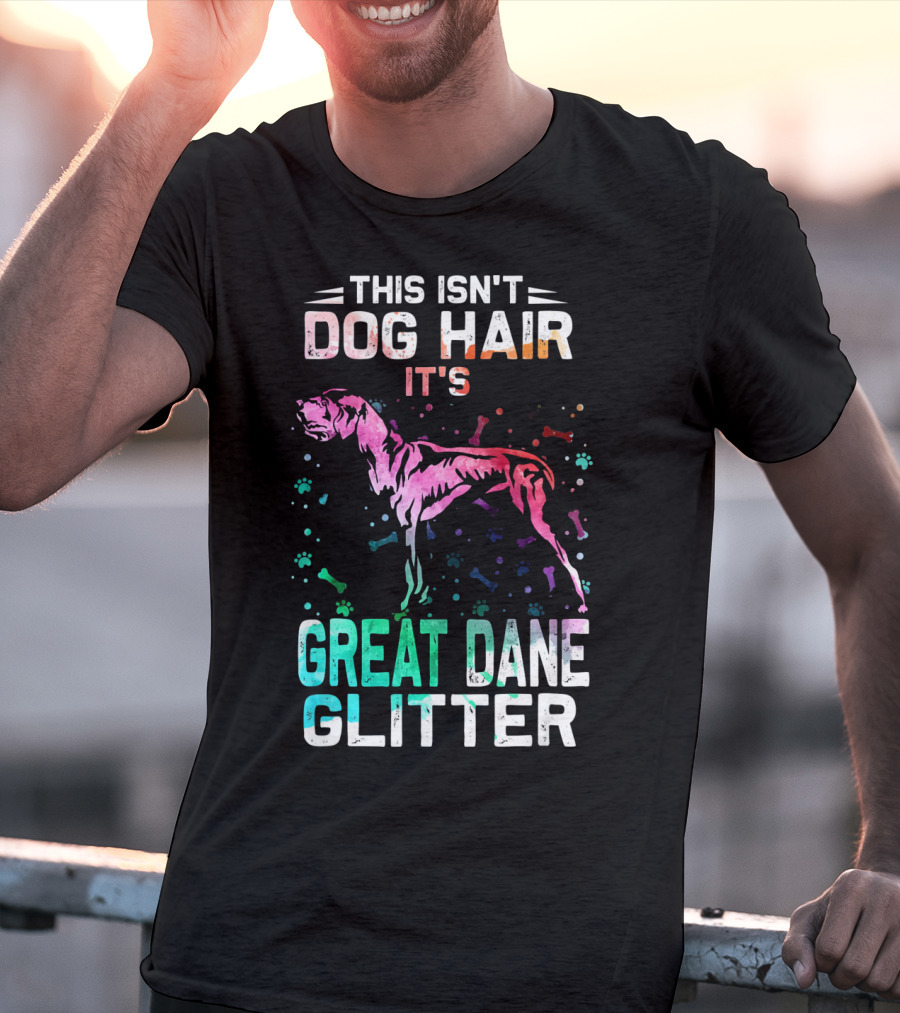 This Isn't Dog Hair It's Great Dane Glitter T-Shirt