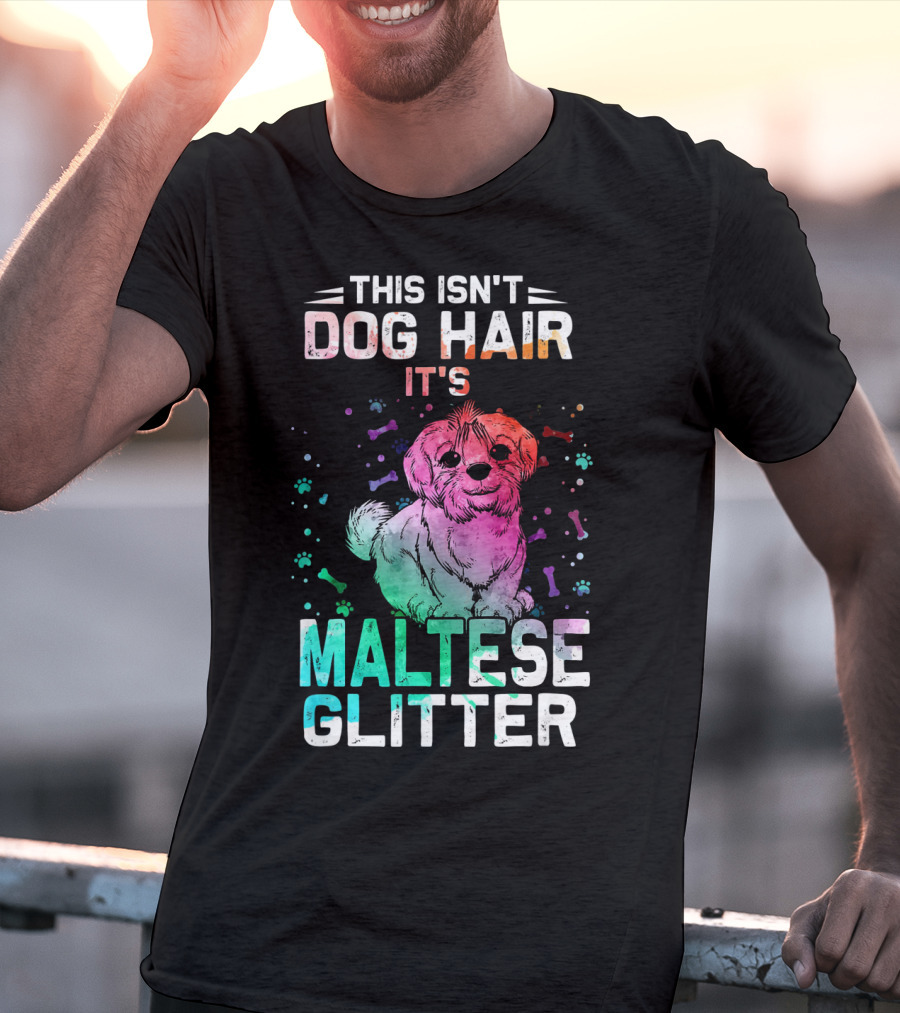 This Isn't Dog Hair It's Maltese Glitter T-Shirt