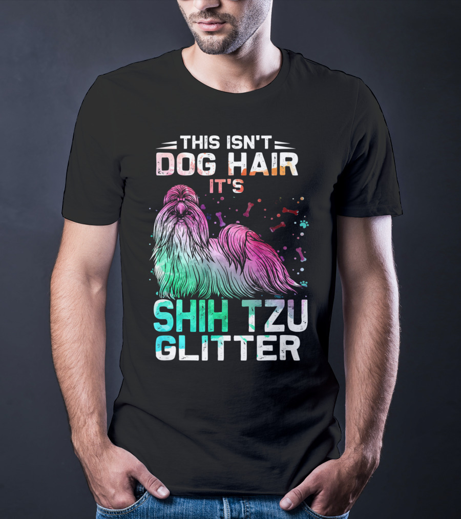 This Isn't Dog Hair It's Shih Tzu Glitter T-Shirt