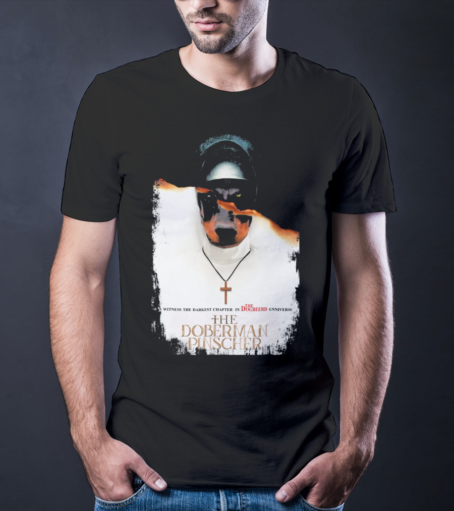 Witness The Darkest Chapter In The Dogbeerd Universe The Doberman Pinscher T-Shirt