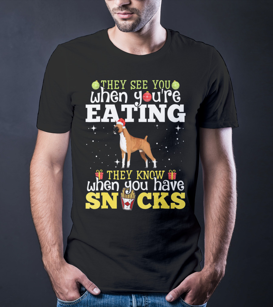 They See You When You're Eating They Know When You Have Snacks Boxer Dog Christmas T-Shirt