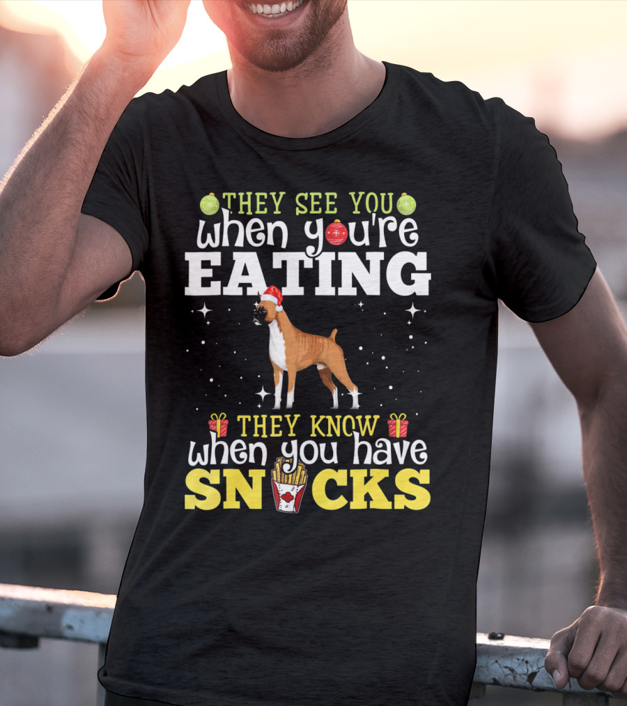 They See You When You're Eating They Know When You Have Snacks Boxer Dog Christmas T-Shirt