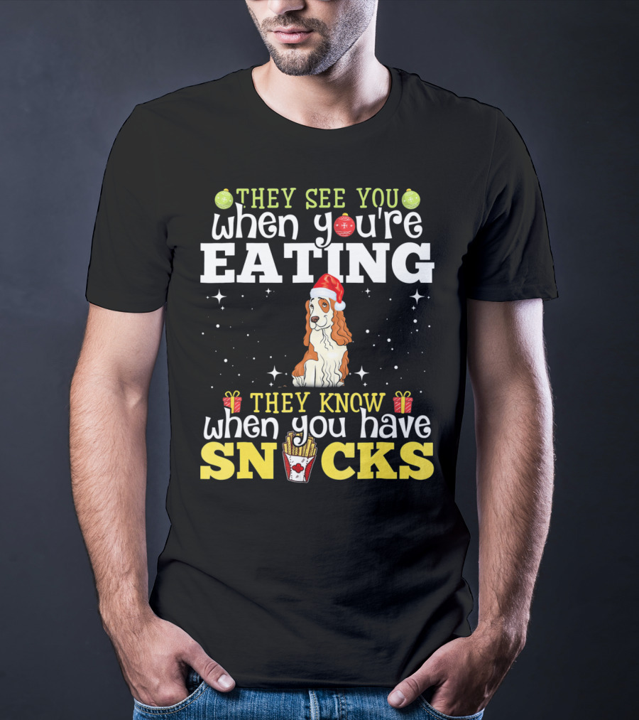 They See You When You're Eating Cocker Spaniel Christmas Snacks T-Shirt