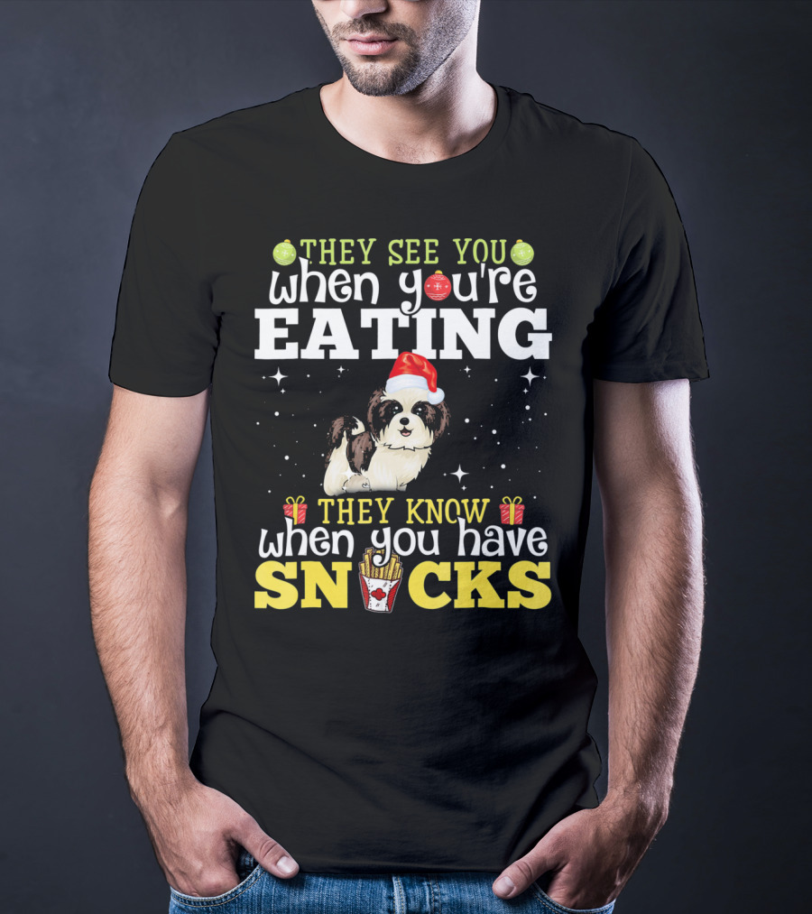 They See You When You’re Eating They Know When You Have Snacks Shih Tzu Christmas Dog Xmas T-Shirt