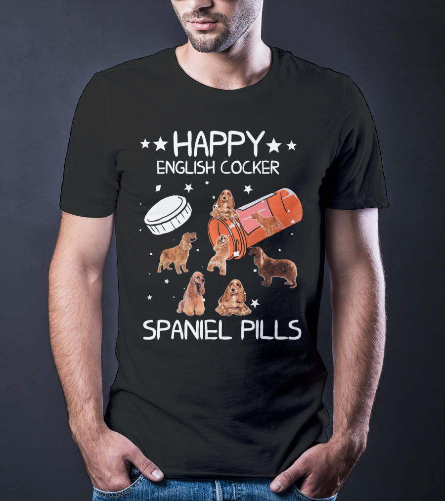 HAPPY ENGLISH COCKER SPANIEL PILLS T-Shirt