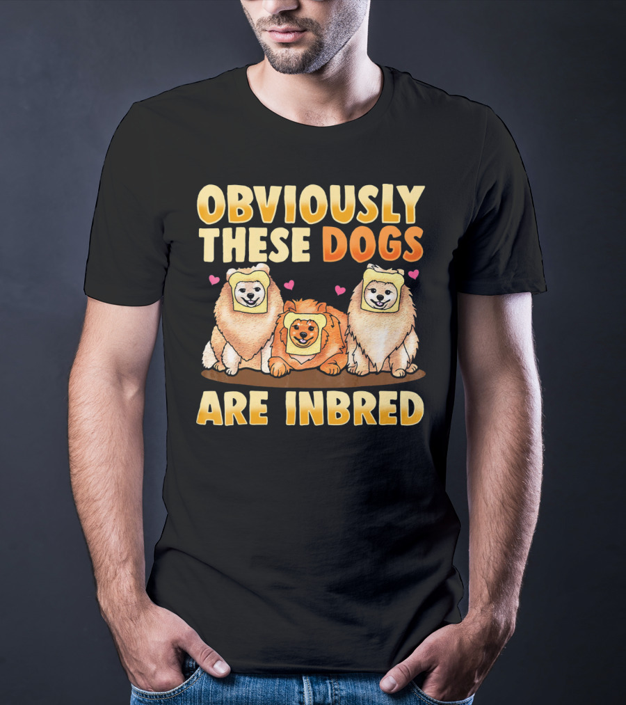 Obviously These Dogs Are Inbred And Pomeranian Funny Pun T-Shirt