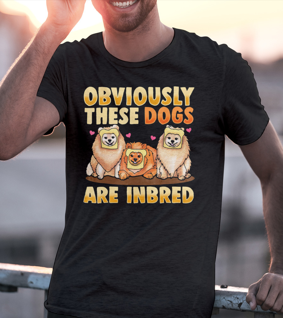 Obviously These Dogs Are Inbred And Pomeranian Funny Pun T-Shirt