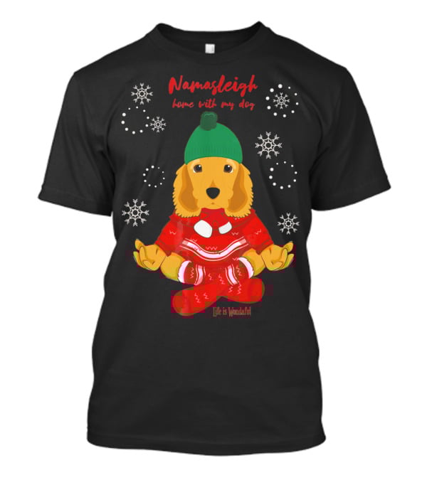 Namasleigh Cocker Spaniel Love Christmas Yoga Dog Life Is Wonderful T-Shirt
