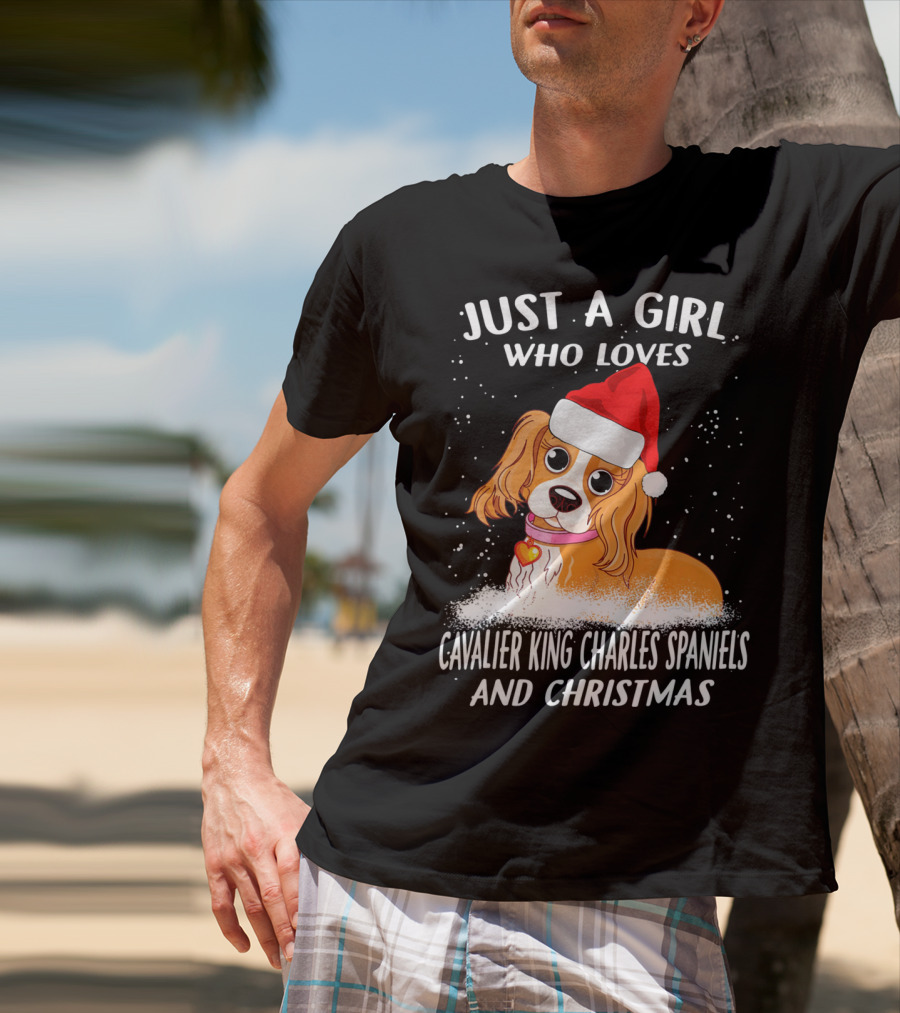 Just A Girl Who Loves Cavalier King Charles Spaniels And Christmas T-Shirt