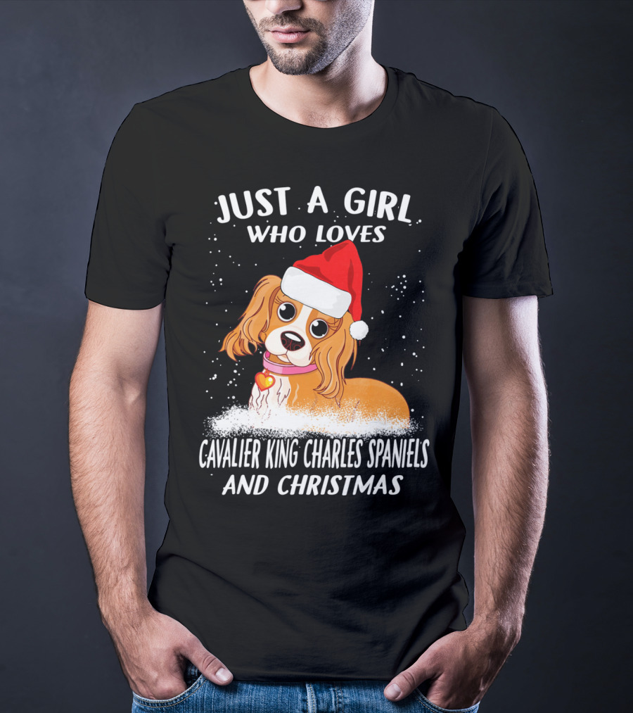 Just A Girl Who Loves Cavalier King Charles Spaniels And Christmas T-Shirt
