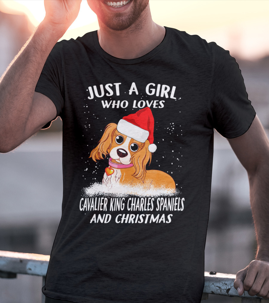Just A Girl Who Loves Cavalier King Charles Spaniels And Christmas T-Shirt