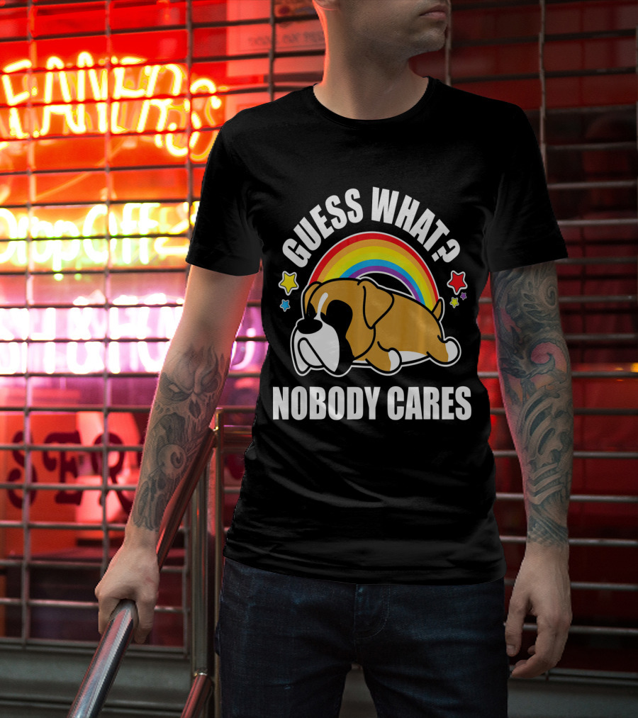GUESS WHAT NOBODY CARES FUNNY MEME BOXER DOG RAINBOW STARS T-Shirt